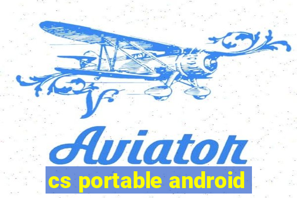 cs portable android